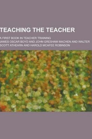 Cover of Teaching the Teacher; A First Book in Teacher Training