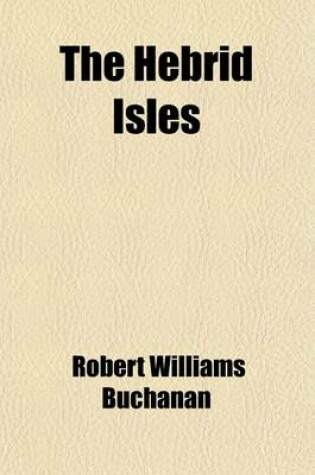 Cover of The Hebrid Isles; Wanderings in the Land of Lorne and the Outer Hebrides