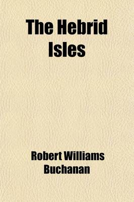 Book cover for The Hebrid Isles; Wanderings in the Land of Lorne and the Outer Hebrides