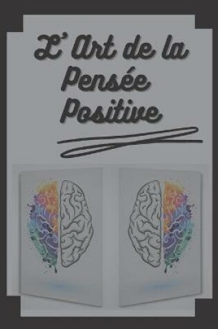 Cover of L' Art de la Pensee Positive