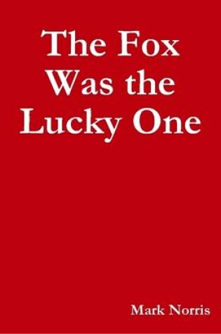 Cover of The Fox Was the Lucky One