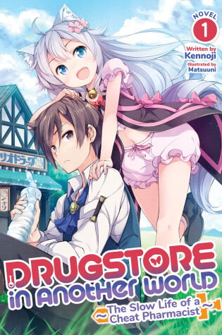 Cover of Drugstore in Another World: The Slow Life of a Cheat Pharmacist (Light Novel) Vol. 1