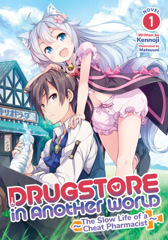 Cover of Drugstore in Another World: The Slow Life of a Cheat Pharmacist (Light Novel) Vol. 1