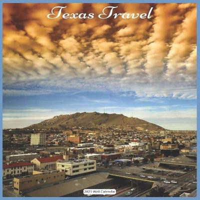 Book cover for Texas Travel 2021 Wall Calendar
