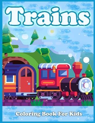 Book cover for Trains Coloring Book For Kids