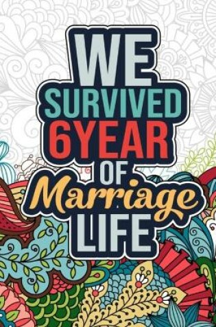 Cover of We Survived 6 Year of Marriage Life