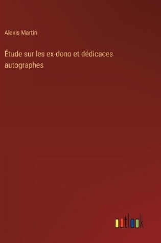 Cover of Étude sur les ex-dono et dédicaces autographes