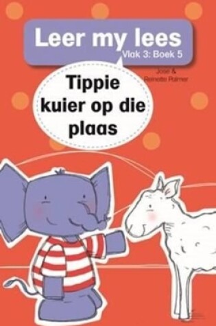 Cover of Leer my lees (Vlak 3 Boek 5): Tippie kuier op die plaas