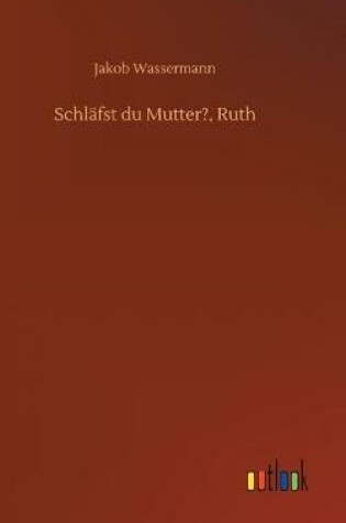 Cover of Schläfst du Mutter?, Ruth