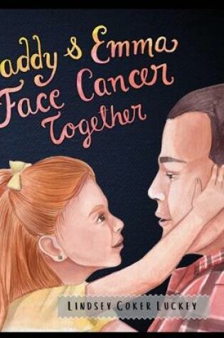 Cover of Daddy & Emma Face Cancer Together