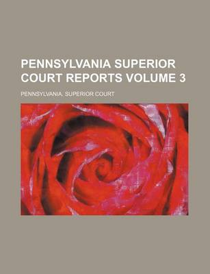 Book cover for Pennsylvania Superior Court Reports Volume 3