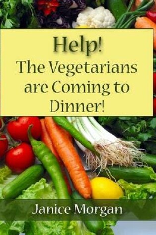 Cover of Help! the Vegetarians Are Coming to Dinner