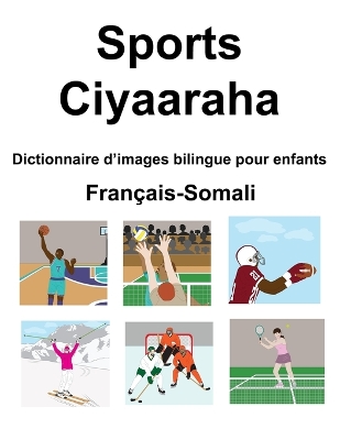 Book cover for Français-Somali Sports / Ciyaaraha Dictionnaire d'images bilingue pour enfants