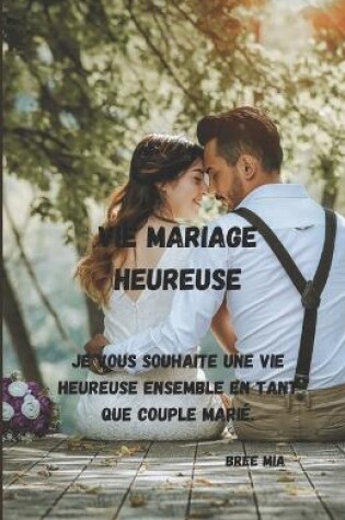 Cover of Vie Mariage Heureuse