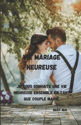 Book cover for Vie Mariage Heureuse