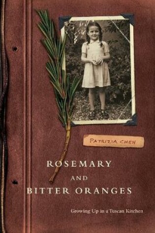 Cover of Rosemary and Bitter Oranges, Growing Up in a Tuscan Kitchen