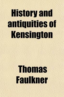 Book cover for History and Antiquities of Kensington