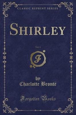 Book cover for Shirley, Vol. 1 (Classic Reprint)
