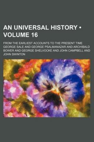 Cover of An Universal History (Volume 16); From the Earliest Accounts to the Present Time