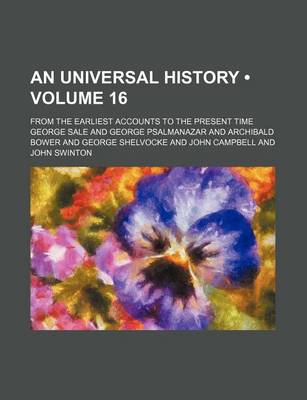 Book cover for An Universal History (Volume 16); From the Earliest Accounts to the Present Time