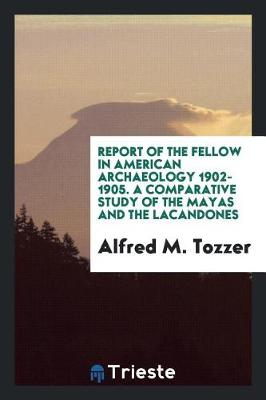 Cover of Report of the Fellow in American Archaeology. 1902-1905 ..