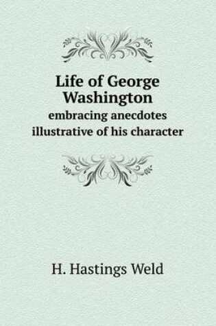 Cover of Life of George Washington embracing anecdotes illustrative of his character