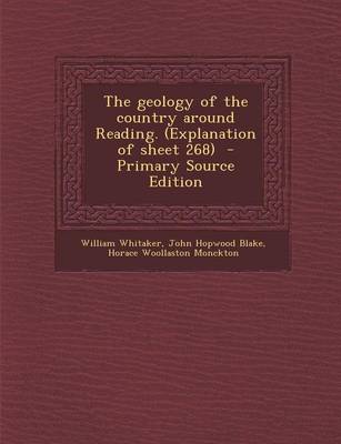 Book cover for The Geology of the Country Around Reading. (Explanation of Sheet 268) - Primary Source Edition