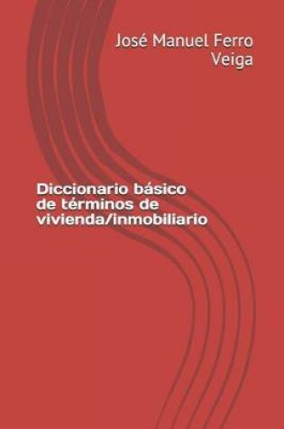 Cover of Diccionario basico de terminos de vivienda/inmobiliario