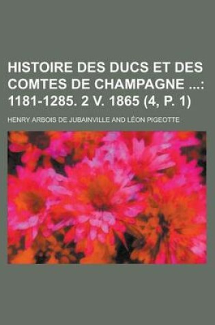 Cover of Histoire Des Ducs Et Des Comtes de Champagne (4, P. 1)