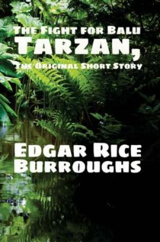 Cover of The Fight for Balu Tarzan, the Original Short Story