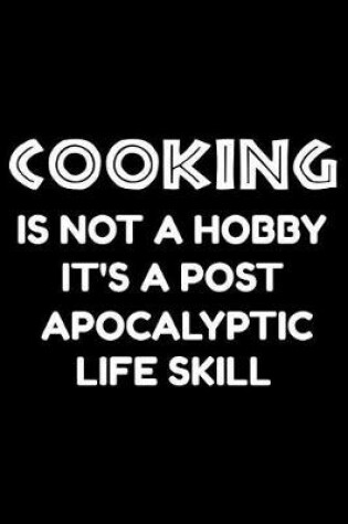 Cover of Cooking is not a hobby it's a post-apocalyptic life skill
