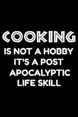 Book cover for Cooking is not a hobby it's a post-apocalyptic life skill