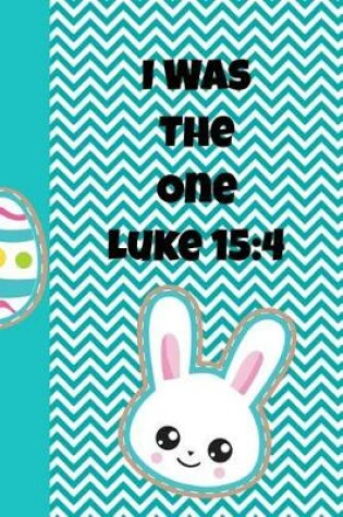 Cover of I Was the One Luke 15