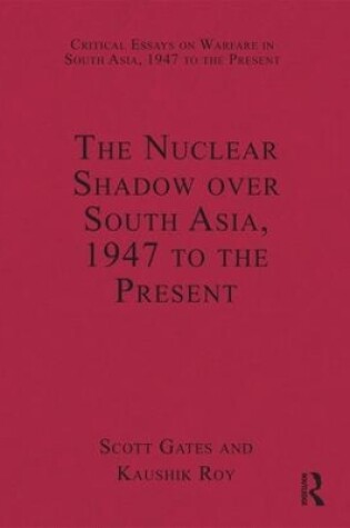 Cover of The Nuclear Shadow over South Asia, 1947 to the Present