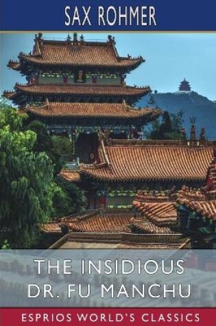 Cover of The Insidious Dr. Fu Manchu (Esprios Classics)