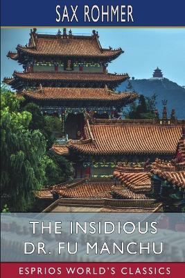 Book cover for The Insidious Dr. Fu Manchu (Esprios Classics)