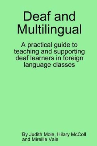 Cover of Deaf and Multilingual: A Practical Guide to Teaching and Suporting Deaf Learners in Foreign Language Classes.