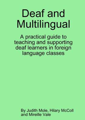 Book cover for Deaf and Multilingual: A Practical Guide to Teaching and Suporting Deaf Learners in Foreign Language Classes.