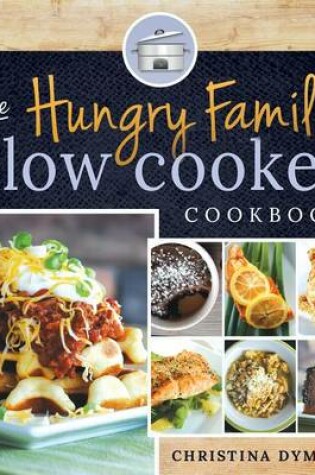 Cover of The Hungry Family Slow Cooker Cookbook