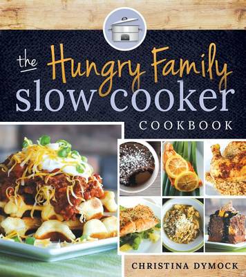 Book cover for The Hungry Family Slow Cooker Cookbook