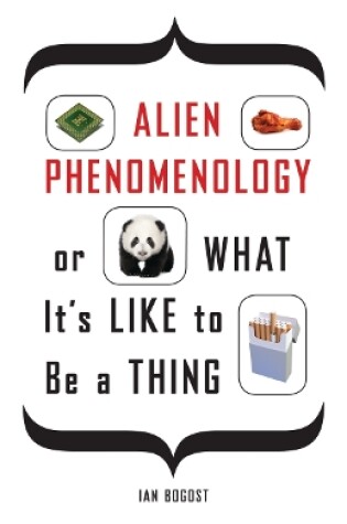 Cover of Alien Phenomenology, or What It’s Like to Be a Thing