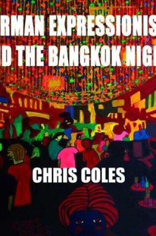 Cover of German Expressionism and the Bangkok Night