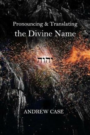 Cover of Pronouncing & Translating the Divine Name