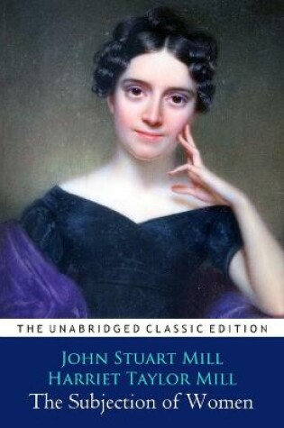 Cover of The subjection of women "Annotated Classic Edition"