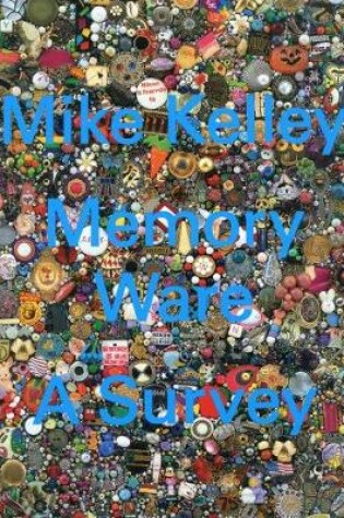 Cover of Mike Kelley - Memory Ware. A Survey