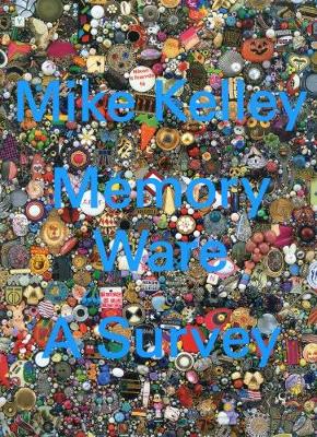 Book cover for Mike Kelley - Memory Ware. A Survey