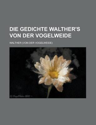 Book cover for Die Gedichte Walther's Von Der Vogelweide