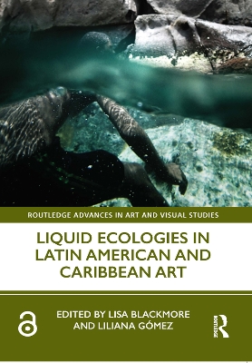 Cover of Liquid Ecologies in Latin American and Caribbean Art