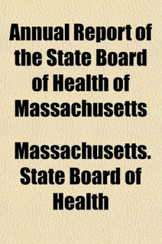 Cover of Annual Report of the State Board of Health of Massachusetts Volume 1