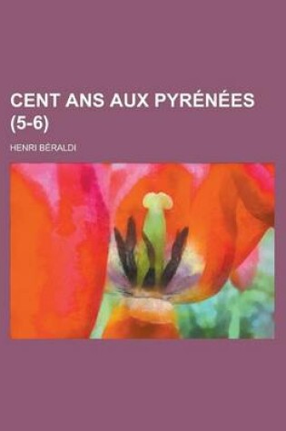 Cover of Cent ANS Aux Pyrenees (5-6)